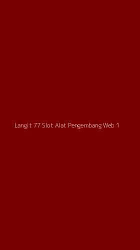 Tampilan Antarmuka Aplikasi Langit 77 Slot Alat Pengembang Web - 1
