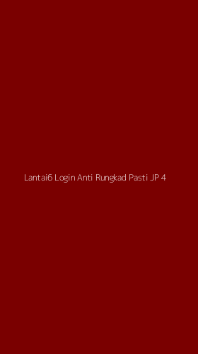 Tampilan Antarmuka Aplikasi Lantai6 Login Anti Rungkad Pasti Jp - 4