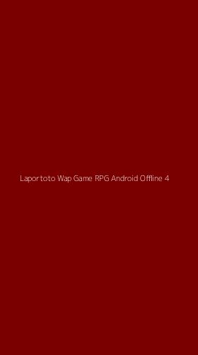 Tampilan Antarmuka Aplikasi Laportoto Wap Game Rpg Android Offline - 4
