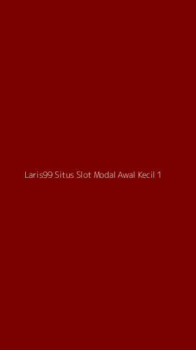 Tampilan Antarmuka Aplikasi Laris99 Situs Slot Modal Awal Kecil - 1
