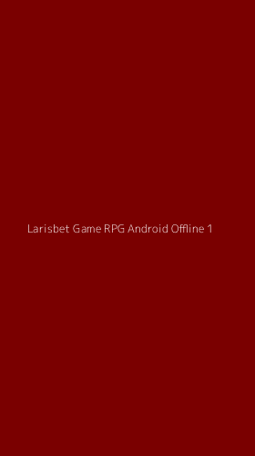 Tampilan Antarmuka Aplikasi Larisbet Game Rpg Android Offline - 1