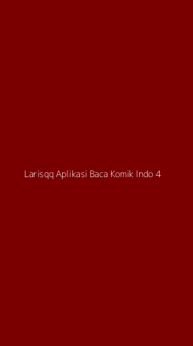 Tampilan Antarmuka Aplikasi Larisqq Aplikasi Baca Komik Indo - 4