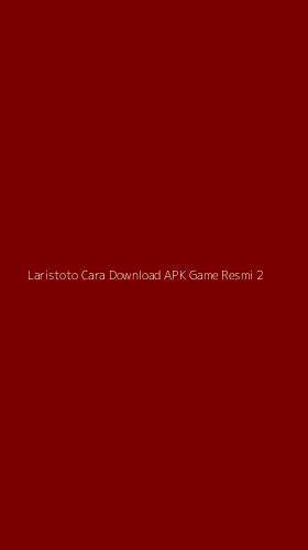 Tampilan Antarmuka Aplikasi Laristoto Cara Download Apk Game Resmi - 2