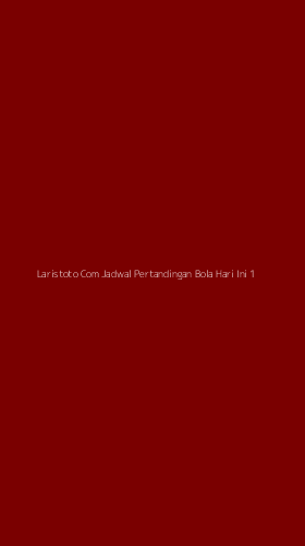 Tampilan Antarmuka Aplikasi Laristoto Com Jadwal Pertandingan Bola Hari Ini - 1