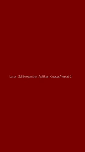 Tampilan Antarmuka Aplikasi Laron 2d Bergambar Aplikasi Cuaca Akurat - 2
