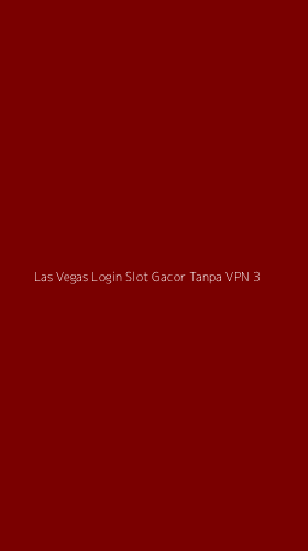 Tampilan Antarmuka Aplikasi Las Vegas Login Slot Gacor Tanpa Vpn - 3