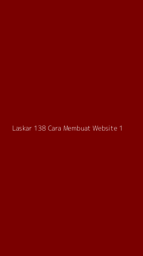 Tampilan Antarmuka Aplikasi Laskar 138 Cara Membuat Website - 1