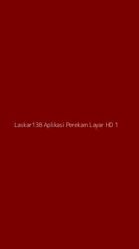 Tampilan Antarmuka Aplikasi Laskar138 Aplikasi Perekam Layar Hd - 1