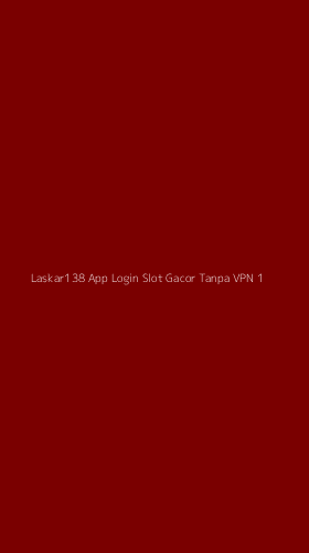 Tampilan Antarmuka Aplikasi Laskar138 App Login Slot Gacor Tanpa Vpn - 1