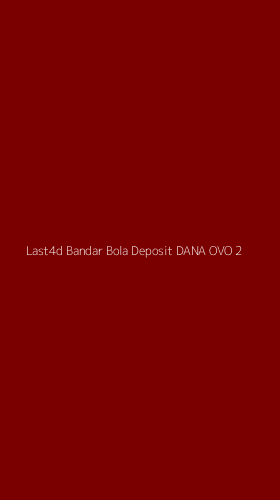 Tampilan Antarmuka Aplikasi Last4d Bandar Bola Deposit Dana Ovo - 2