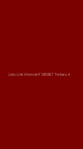 Tampilan Antarmuka Aplikasi Lato Link Alternatif Sbobet Terbaru - 4