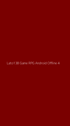 Tampilan Antarmuka Aplikasi Lato138 Game Rpg Android Offline - 4