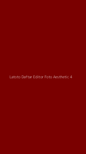 Tampilan Antarmuka Aplikasi Latoto Daftar Editor Foto Aesthetic - 4