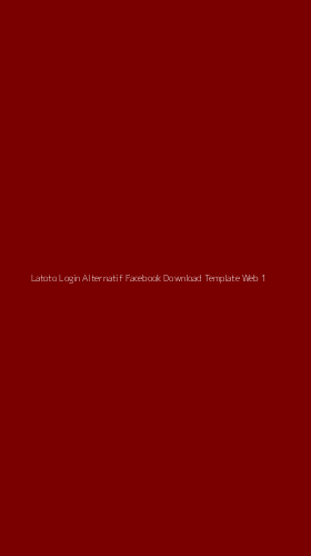 Tampilan Antarmuka Aplikasi Latoto Login Alternatif Facebook Download Template Web - 1