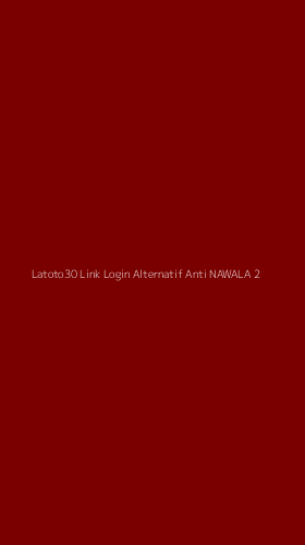 Tampilan Antarmuka Aplikasi Latoto30 Link Login Alternatif Anti Nawala - 2