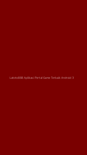 Tampilan Antarmuka Aplikasi Latoto888 Aplikasi Portal Game Terbaik Android - 3