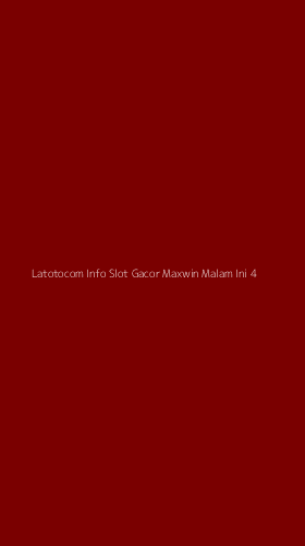 Tampilan Antarmuka Aplikasi Latotocom Info Slot Gacor Maxwin Malam Ini - 4