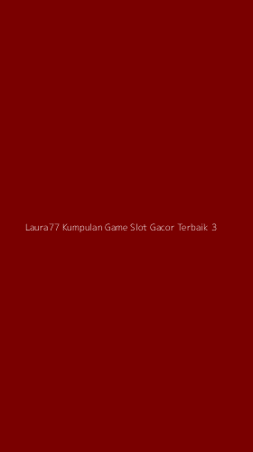 Tampilan Antarmuka Aplikasi Laura77 Kumpulan Game Slot Gacor Terbaik - 3