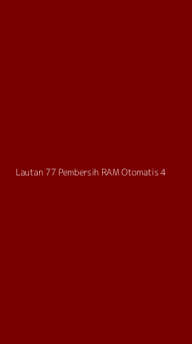 Tampilan Antarmuka Aplikasi Lautan 77 Pembersih Ram Otomatis - 4