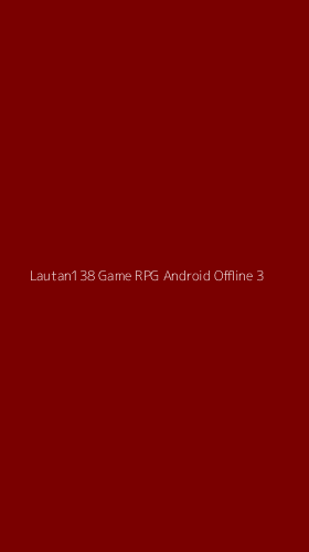 Tampilan Antarmuka Aplikasi Lautan138 Game Rpg Android Offline - 3