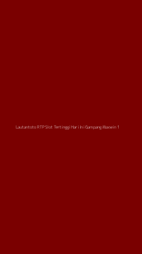 Tampilan Antarmuka Aplikasi Lautantoto Rtp Slot Tertinggi Hari Ini Gampang Maxwin - 1