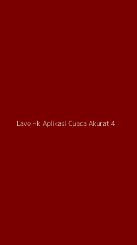 Tampilan Antarmuka Aplikasi Lave Hk Aplikasi Cuaca Akurat - 4