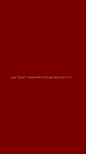 Tampilan Antarmuka Aplikasi Layar Kaca21 Jadwal Pertandingan Bola Hari Ini - 1