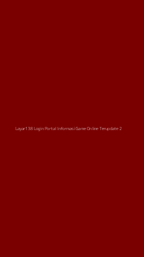 Tampilan Antarmuka Aplikasi Layar138 Login Portal Informasi Game Online Terupdate - 2