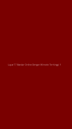 Tampilan Antarmuka Aplikasi Layar77 Bandar Online Dengan Winrate Tertinggi - 1