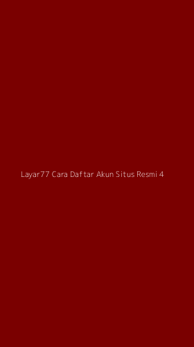 Tampilan Antarmuka Aplikasi Layar77 Cara Daftar Akun Situs Resmi - 4