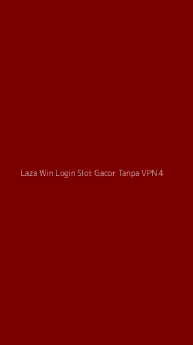 Tampilan Antarmuka Aplikasi Laza Win Login Slot Gacor Tanpa Vpn - 4