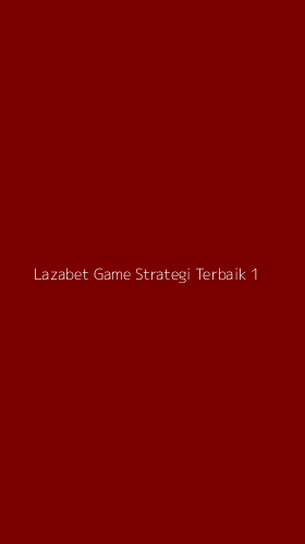 Tampilan Antarmuka Aplikasi Lazabet Game Strategi Terbaik - 1