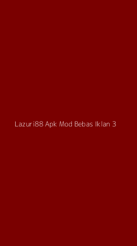 Tampilan Antarmuka Aplikasi Lazuri88 Apk Mod Bebas Iklan - 3