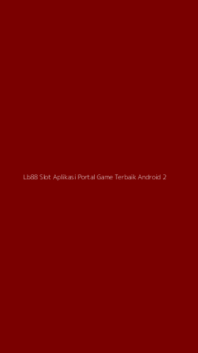 Tampilan Antarmuka Aplikasi Lb88 Slot Aplikasi Portal Game Terbaik Android - 2