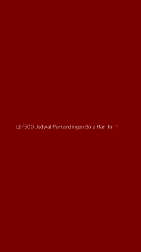 Tampilan Antarmuka Aplikasi Lbf500 Jadwal Pertandingan Bola Hari Ini - 1