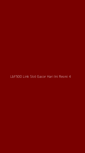 Tampilan Antarmuka Aplikasi Lbf500 Link Slot Gacor Hari Ini Resmi - 4