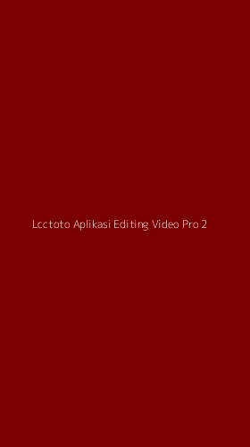 Tampilan Antarmuka Aplikasi Lcctoto Aplikasi Editing Video Pro - 2