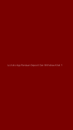 Tampilan Antarmuka Aplikasi Lcctoto App Panduan Deposit Dan Withdraw Kilat - 1