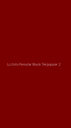 Tampilan Antarmuka Aplikasi Lcctoto Pemutar Musik Terpopuler - 2