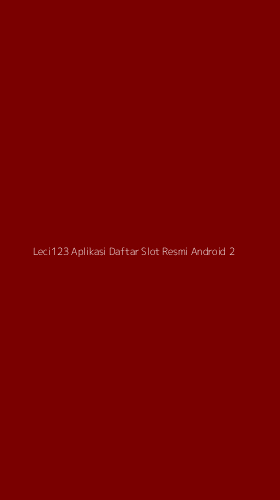 Tampilan Antarmuka Aplikasi Leci123 Aplikasi Daftar Slot Resmi Android - 2