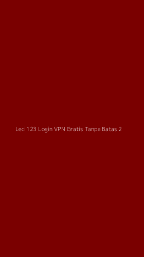 Tampilan Antarmuka Aplikasi Leci123 Login Vpn Gratis Tanpa Batas - 2