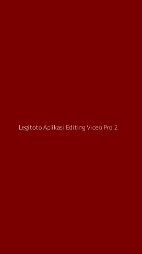 Tampilan Antarmuka Aplikasi Legitoto Aplikasi Editing Video Pro - 2