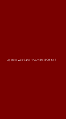 Tampilan Antarmuka Aplikasi Legototo Wap Game Rpg Android Offline - 3