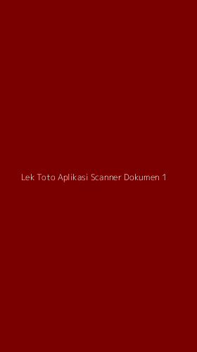 Tampilan Antarmuka Aplikasi Lek Toto Aplikasi Scanner Dokumen - 1