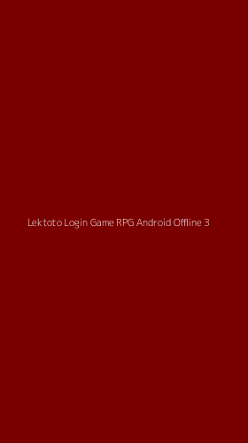 Tampilan Antarmuka Aplikasi Lektoto Login Game Rpg Android Offline - 3