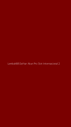 Tampilan Antarmuka Aplikasi Lembah88 Daftar Akun Pro Slot Internasional - 2
