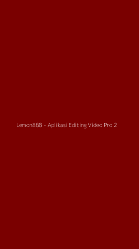 Tampilan Antarmuka Aplikasi Lemon868 - Aplikasi Editing Video Pro - 2