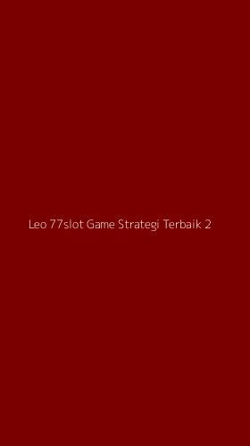Tampilan Antarmuka Aplikasi Leo 77slot Game Strategi Terbaik - 2