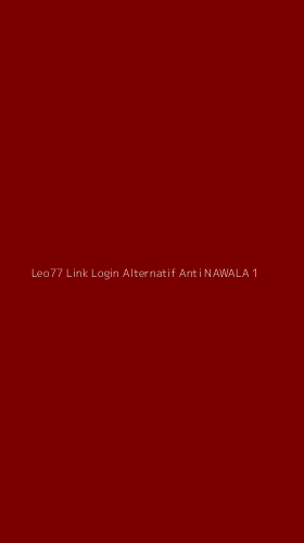 Tampilan Antarmuka Aplikasi Leo77 Link Login Alternatif Anti Nawala - 1