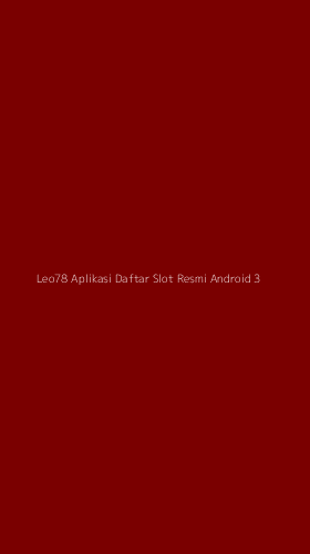 Tampilan Antarmuka Aplikasi Leo78 Aplikasi Daftar Slot Resmi Android - 3